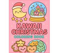 Kawaii Christmas Coloring Book: A Cute Holiday Coloring Book for Kids Ages 4-8 | Fun and Adorable Christmas-Themed Pages with Kawaii Style Cookies, Snow Globes, and More!
