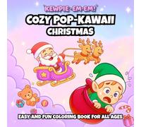 Kawaii Christmas Coloring Book - Cozy Pop-Kawaii Christmas by Kewpie Em-Em!: Cute Chibi Animals & Cozy Holiday Scenes for Relaxation: 40 Adorable ... & Heart-Warming Holiday Art for All Ages