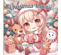 Kawaii Christmas Coloring Book: Cute and Cozy Chibi Santas, Reindeer, Gingerbread and Holiday Friends