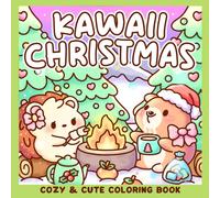 Kawaii Christmas Coloring Book: Cute Holidays Coloring Pages with Adorable Critters in Cozy Xmas Festive, Snowy Winter Daily Activities for Kids & Adults Stress Relief