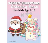 Kawaii Christmas Coloring Book for Kids Age 4-12: Fun and Cute Holiday Coloring Pages with Santa, Reindeer, Snowmen, Christmas Trees, and More (Great Holiday Gift and Stocking Stuffer).