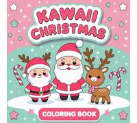 Kawaii Christmas: Cute Holiday Characters to Color: Adorable Kawaii Holiday Scenes for Teens and Adults
