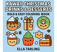 Kawaii Christmas Drinks & Desserts: Cute, Bold & Easy Holiday Coloring Book with Sweet Treats, Warm Drinks & Festive Fun
