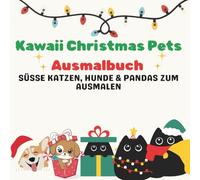Kawaii Christmas Pets Ausmalbuch: Süße Katzen, Hunde & Pandas zum Ausmalen