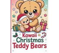 Kawaii Christmas Teddy Bears Coloring Book for Kids: Adorable Holiday Teddy Bear Coloring Pages for Ages 3-8 Featuring Cute Christmas Bears, Candy Canes, Gifts, Stockings & Festive Fun