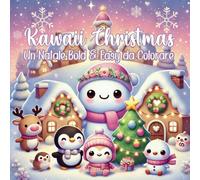 Kawaii Christmas - Un Natale Bold &b Easy da Colorare: 50 Illustrazioni natalizie in stile kawaii, semplici e rilassanti, perfette per tutte le età!