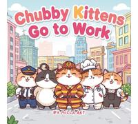Kawaii Chubby Kittens at Work Coloring Book: Adorable Fat Cats in Uniforms - Relaxing and Fun Coloring Pages for All Ages: Cute and Funny Kawaii Cats ... Job - Stress Relief and Creative Coloring