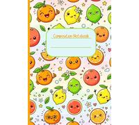 Kawaii Citrus Fruit Composition Notebook: Brighten up the school day with this cute notebook!