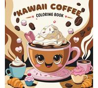 Kawaii Coffee Coloring Book: 40 Coloring Pages of Cute Smiling Coffee Cups and Coffee Beans in a Bold and Easy Style