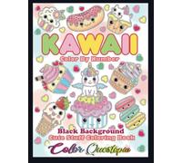 Kawaii Color By Number - Cute Stuff Coloring Book BLACK BACKGROUND: Adorable Pages For Relaxation and Happiness