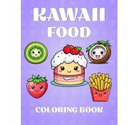 kawaii Coloring Book: Bold and Easy Kawaii Food Coloring Pages | 50 Large Print Illustrations Featuring All Kinds of Foods