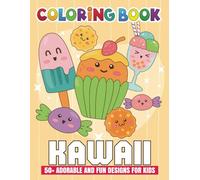 Kawaii Coloring Book: Over 50 Adorable and Fun Designs for Kids, Boys & Girls - Featuring Cute Objects, Food, and Kawaii Animals.