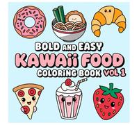 Kawaii Coloring Book Series - Volume 1 of 3: Super Cute and Fun Food Characters to Color!: Start your Kawaii coloring adventure with Volume 1 and complete the series with Volumes 2 and 3!