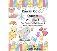 Kawaii Colour Quest- Vol-1: Fun Facts, Fluffy Friends & Your First Certificate!