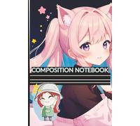 Kawaii Composition Notebook: Cute Anime Girl Themed Ruled Notebook For Girls, Teens, And Student - 6x9 Inches, 120 Pages, Aesthetic Pastel School Notebook