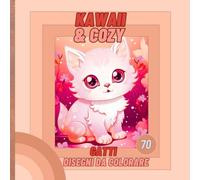 Kawaii & Cozy. Gatti. Libro da colorare divertente e adorabile.