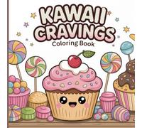 Kawaii Cravings Coloring Book for Kids & Teens: Cute Bubble Tea, Cupcakes & Sweet Snack Friends for Relaxing Creativity