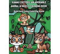Kawaii Critters: An Adorable Animal & Insect Coloring Book: Bold and Easy Coloring Book
