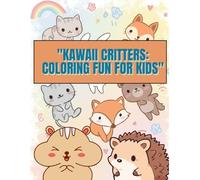 "Kawaii Critters:: Coloring Fun for Kids"