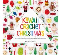Kawaii Crochet Christmas : 40 Super Cute Amigurumi Patterns for the Festive Season