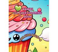 Kawaii Cupcake Coloring Book for Kids: 130 Cute and Adorable Cupcake Coloring Pages with Smiling Faces, Sweet Treats and Fun Desserts for Ages 3-8
