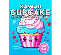 Kawaii Cupcake Colouring Book for Kids Ages 4-8: Cute Kawaii Cupcake Colouring Pages with Happy Faces, Yummy Desserts and Fun Food Art | Easy Activity Book for Boys and Girls