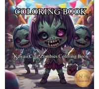 Kawaii Cute Zombies Coloring Book: Adorable and funny zombie scenes for kids, teens, and adults