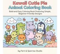Kawaii Cutie Pie Animal Coloring Book: Bold and Easy Coloring Book Featuring Simple, Beginner-Friendly Designs