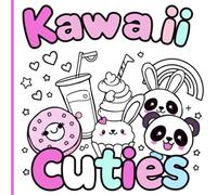 Kawaii Cuties: A Super Cute Coloring Book for Kids & Teens: 50+ Cute and Easy Coloring Pages of Animals, Food, and More for Kids & Teens