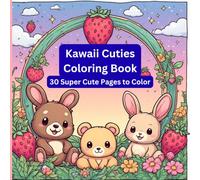 Kawaii Cuties Coloring Book: 30 Super Cute Pages to Color