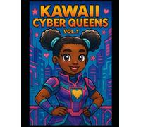Kawaii Cyber Queens Vol. 1: Adorable Black Girl Cyberpunk Coloring Book