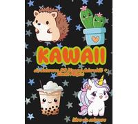 Kawaii da Colorare: 50 Disegni Adorabili + Giochi Magici: Un viaggio incantato tra dolcetti sorridenti, cuccioli teneri, bevande fatate, oggetti ... giochi magici da completare che ti aspettano.