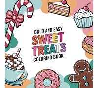 Kawaii Delights: Bold & Easy Sweet Treats Coloring Adventure: 50 Adorable Dessert Illustrations for Relaxation and Fun
