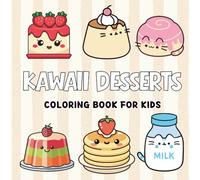 Kawaii Desserts Coloring Book for Kids Ages 4-8: 50 Adorable and Yummy Sweet Treat Illustrations with Cupcakes, Donuts, Ice Cream, and Boba Tea - Fun Food Activity Gift for Girls and Teens