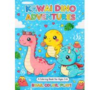 KAWAII DINO ADVENTURES: COLORING BOOK FOR AGES 3-6 ROAR,COLOR,PLAY!