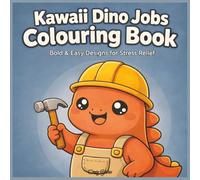 Kawaii Dino Jobs Colouring Book: Bold & Easy Cute Dinosaur Designs for Relaxation & Stress Relief
