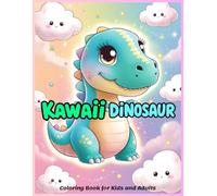 Kawaii Dinosaurs Coloring Book for Kids & Adults: Kawaii Cartoon Animals, Adorable Dinosaur Illustrations, Gift for Dinosaur Lovers