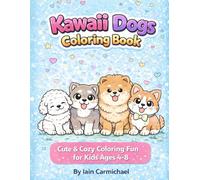 Kawaii Dogs Coloring Book: Cute & Cozy Coloring Fun for Kids Ages 4-8