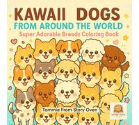 KAWAII DOGS FROM AROUND THE WORLD: A Super Cute Coloring Adventure for Kids Ages 4-8