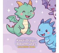 "Kawaii Dragon Adventures Coloring Book for Kids Ages 6-8: 50 Fun and Creative Dragon Scenes: "Exciting Dragon Worlds to Color - Perfect for Young Artists!