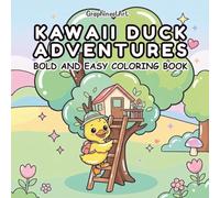 Kawaii Duck Adventures: A Bold and Easy Coloring Book Featuring Cute Baby Ducks, Magical Journeys, and Fun Explorations for Kids and Adults