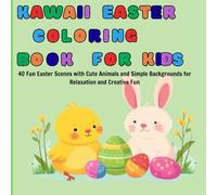 Kawaii Easter Coloring Book for Kids: 40 Fun Easter Scenes with Cute Animals and Simple Backgrounds for Relaxation and Creative Fun