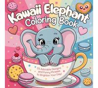 Kawaii Elephant Coloring Book: 55 Adorable Designs and Funny Phrases to Brighten Your Day!