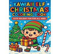 Kawaii Elf Christmas Coloring Book: Cute Holiday Fun for All Ages: Adorable Elves, Festive Cheer, and Whimsical Winter Scenes for Kids, Teens & Adults