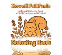 Kawaii Fall Feels: A Kawaii Coloring Book of Fall Comfort and Cuties!