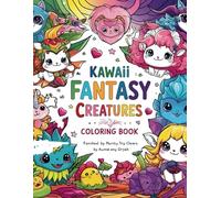 Kawaii Fantasy Creatures - A Cute Coloring Book for Kids & Adults