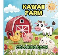 Kawaii Farm: Discover Adorable Animals, Farm Life, and Fun Activities Coloring Book for Kids 4 - 8 ages