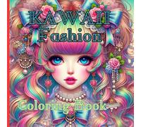 Kawaii Fashion - Coloring Book: "58 pages full of sweet inspiration, with 28 pages for coloring, cutting out, and styling."