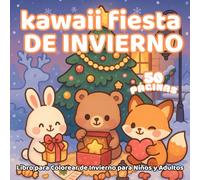 Kawaii Fiesta de Invierno - Libro para Colorear de Invierno para Niños y Adultos: 50 páginas adorables para relajarse, divertirse y disfrutar del invierno en familia