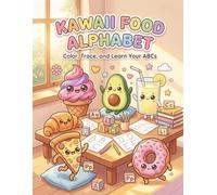 Kawaii Food Alphabet Coloring Book: Color, Trace, and Learn Your ABCs